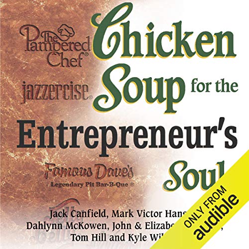 Chicken Soup for the Entrepreneur’s Soul by Jack Canfield, et.al.