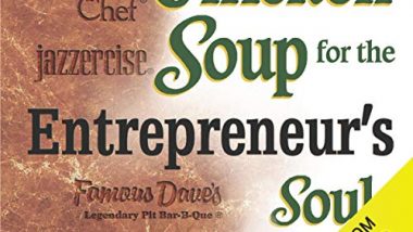 Chicken Soup for the Entrepreneur’s Soul by Jack Canfield, et.al.